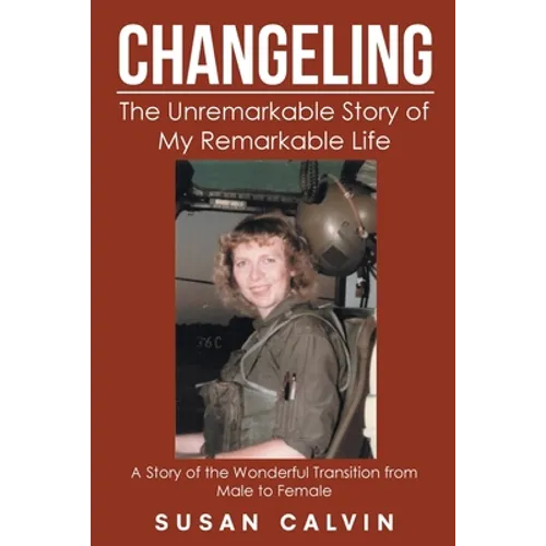 Changeling: The Unremarkable Story of My Remarkable Life