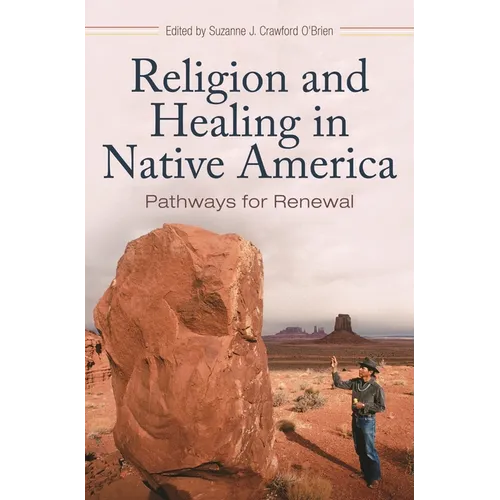Religion and Healing in Native America: Pathways for Renewal