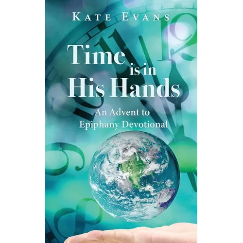 Time is in His Hands: An Advent to Epiphany Devotional