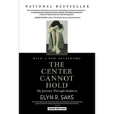 The Center Cannot Hold: My Journey Through Madness