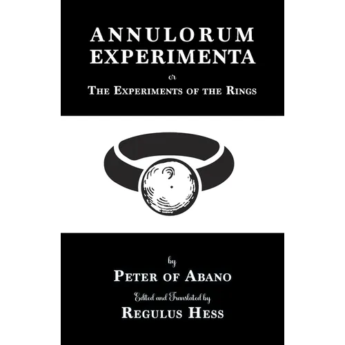 Annulorum Experimenta: The Experiments of the Rings by Peter de Abano