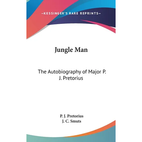 Jungle Man: The Autobiography of Major P. J. Pretorius