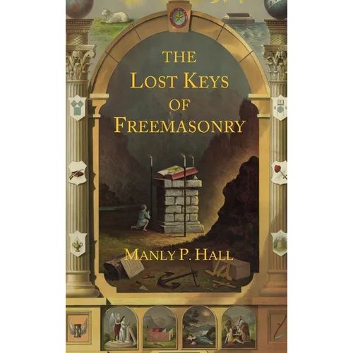 The Lost Keys of Freemasonry: The Legend of Hiram Abiff