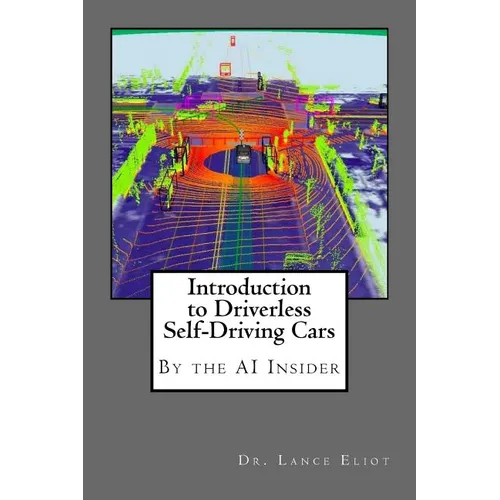 Introduction to Driverless Self-Driving Cars: The Best of the AI Insider