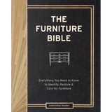 The Furniture Bible: Everything You Need to Know to Identify, Restore & Care for Furniture - Hardcover