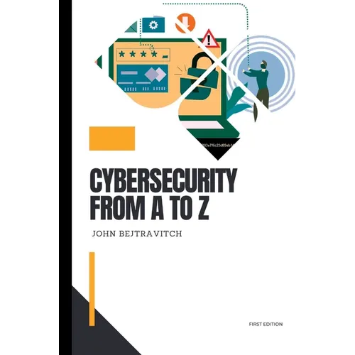 Cybersecurity from A to Z: For Beginners