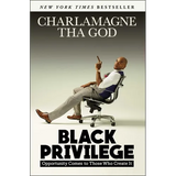 Black Privilege: Opportunity Comes to Those Who Create It