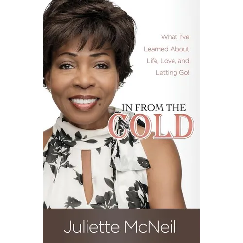 In From the Cold: What I've Learned About Life, Love, and Letting Go!