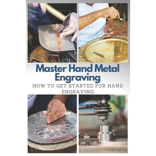 Master Hand Metal Engraving: How To Get Started for Hand Engraving