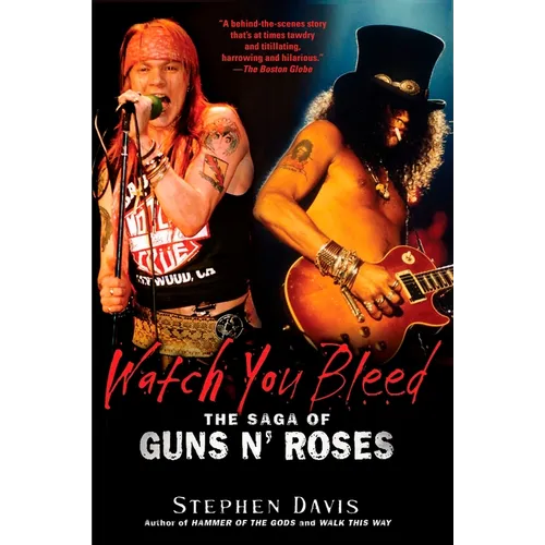 Watch You Bleed: The Saga of Guns N' Roses