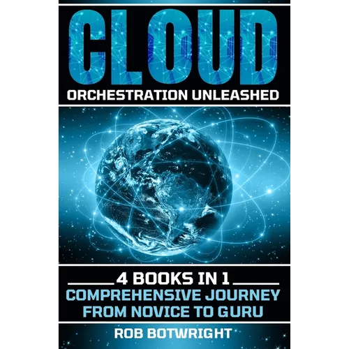 Cloud Orchestration Unleashed: Comprehensive Journey From Novice To Guru