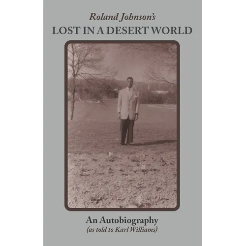 Roland Johnson's Lost in a Desert World: An Autobiography