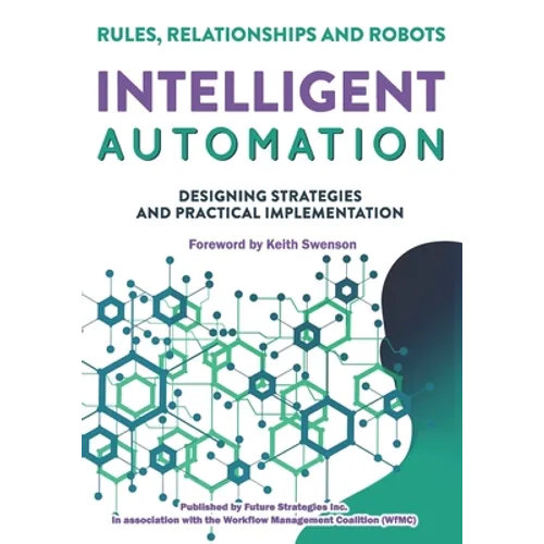 Intelligent Automation: Rules, Relationships and Robots