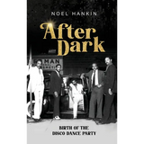 After Dark: Birth of the Disco Dance Party - Hardcover