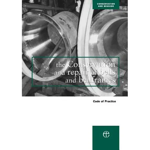 The Conservation and Repair of Bells and Bellframes: Code of Practice