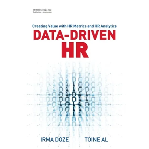 Data-Driven HR: Creating Value with HR Metrics and HR Analytics