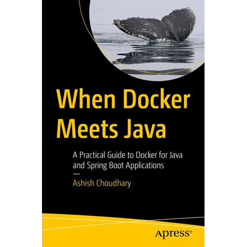 When Docker Meets Java: A Practical Guide to Docker for Java and Spring Boot Applications