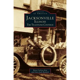 Jacksonville, Illinois: The Traditions Continue - Hardcover