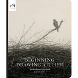 Beginning Drawing Atelier: An Instructional Sketchbook