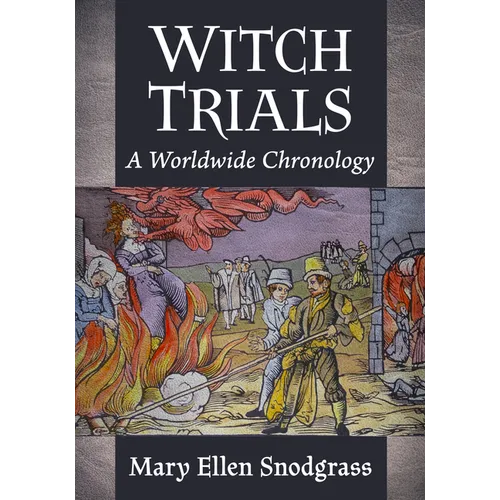 Witch Trials: A Worldwide Chronology
