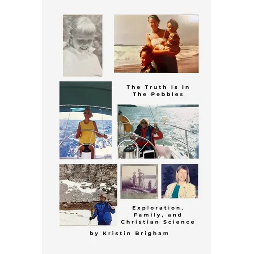 The Truth Is in the Pebbles: Exploration, Family, and Christian Science