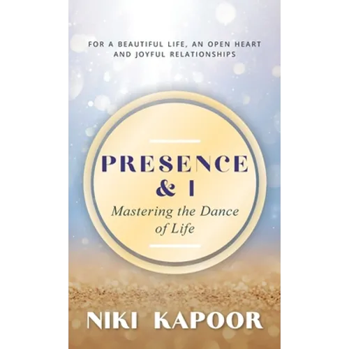 Presence & I: Mastering the Dance of Life