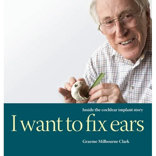 I Want to Fix Ears: Inside the Cochlear Implant Story