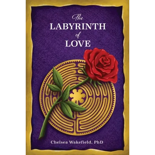 The Labyrinth Of Love: The Path to a Soulful Relationship