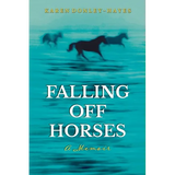 Falling Off Horses: A Memoir - Paperback