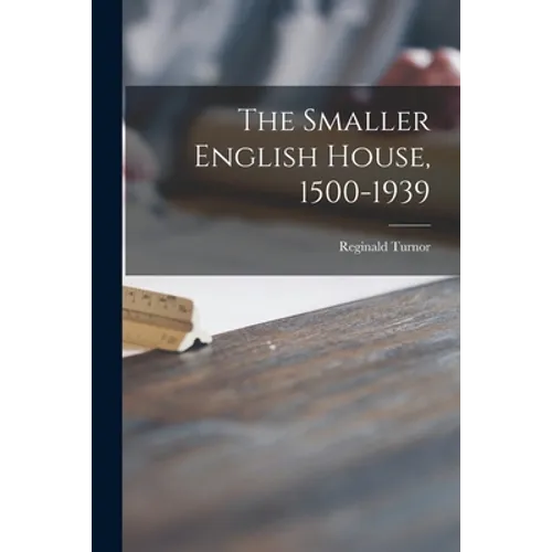 The Smaller English House, 1500-1939