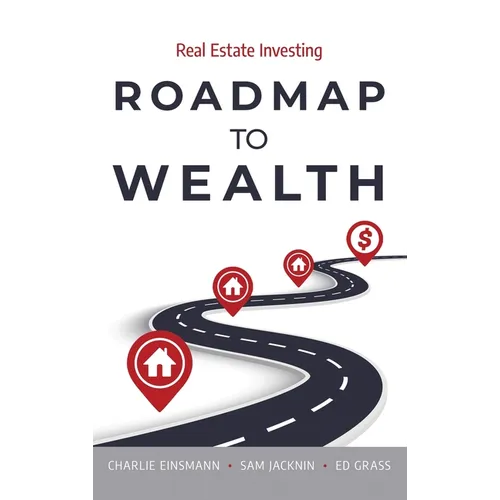 Roadmap to Wealth: Real Estate Investing
