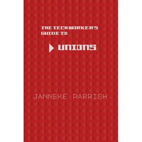 The Tech Worker's Guide to Unions
