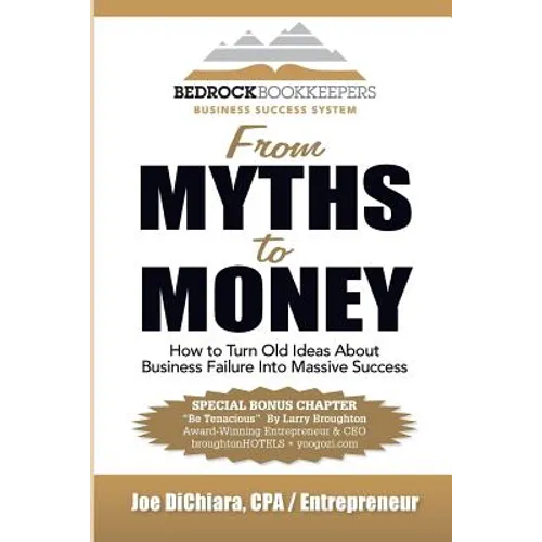 From Myths to Money: How to Turn Old Ideas about Business Failure into Massive Success