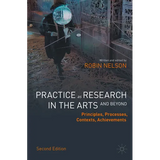 Practice as Research in the Arts (and Beyond): Principles, Processes, Contexts, Achievements - Paperback