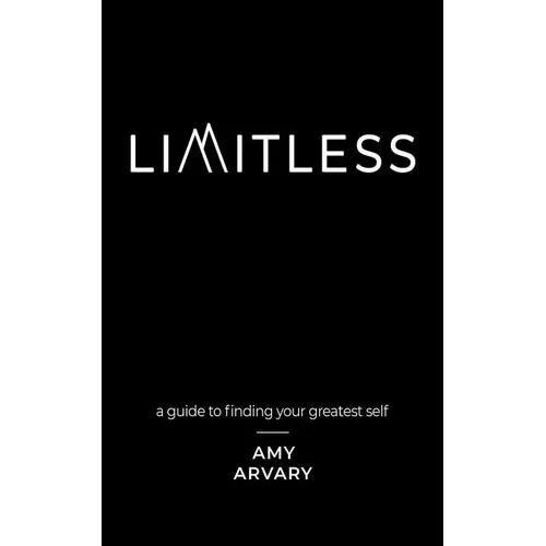 Limitless: a guide to finding your greatest self