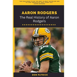 Aaron Rodgers: The Real History of Aaron Rodgers