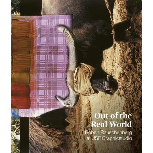 Out of the Real World: Robert Rauschenberg at Usf Graphicstudio