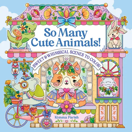 So Many Cute Animals!: Sweet & Whimsical Scenes to Color