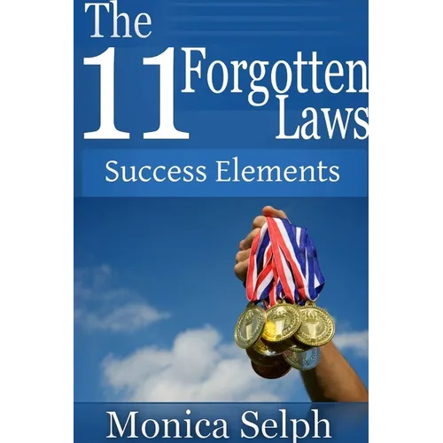 The 11 Forgotten Laws: Success Elements