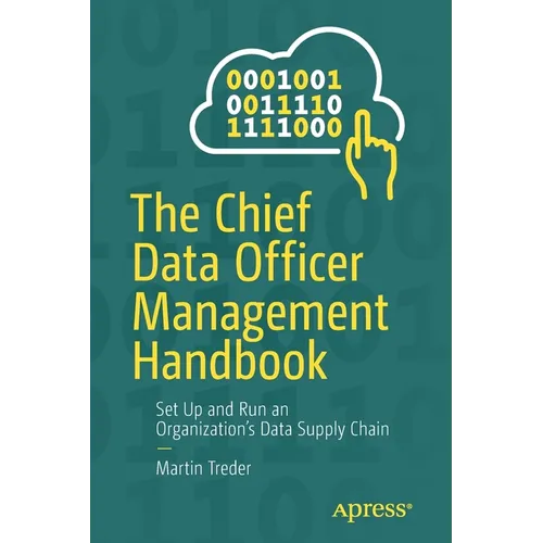 The Chief Data Officer Management Handbook: Set Up and Run an Organization's Data Supply Chain