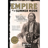 Empire of the Summer Moon: Quanah Parker and the Rise and Fall of the Comanches, the Most Powerful Indian Tribe in American History - Hardcover