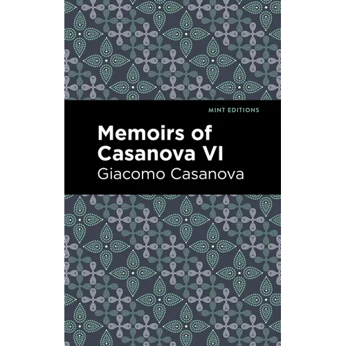 Memoirs of Casanova Volume VI