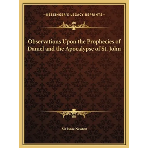 Observations Upon the Prophecies of Daniel and the Apocalypse of St. John