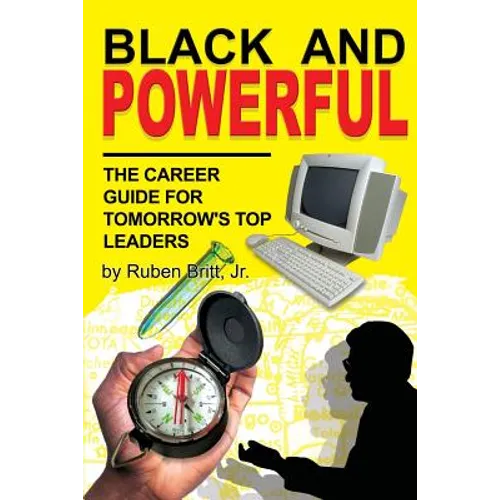 Black and Powerful: The Career Guide for Tomorrow's Top Leaders