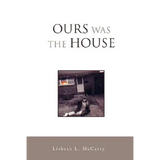 Ours Was the House
