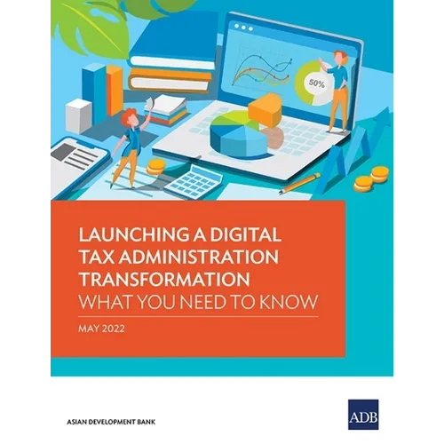 Launching a Digital Tax Administration Transformation: What You Need to Know
