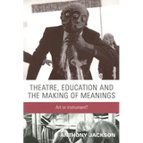 Theatre, Education and the Making of Meanings: Art or Instrument?