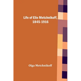 Life of Elie Metchnikoff, 1845-1916 - Paperback