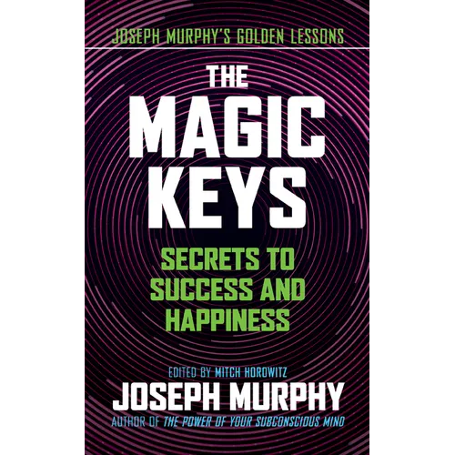 The Magic Keys: Secrets to Success and Happiness