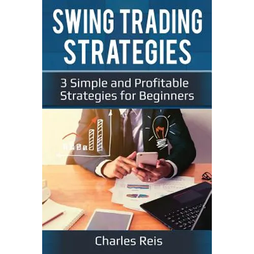 Swing Trading Strategies: 3 Simple and Profitable Strategies for Beginners